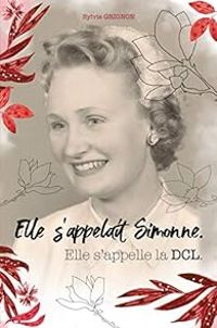 Sylvie Grignon - Elle s'appelait Simonne : Elle s'appelle la DCL