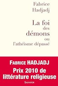 Couverture du livre La foi des démons ou l'athéisme dépassé - Fabrice Hadjadj