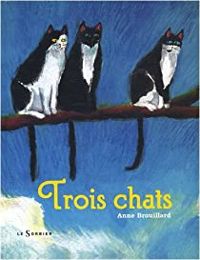 Couverture du livre Trois Chats - Anne Brouillard