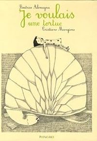 Beatrice Alemagna - Je voulais une tortue