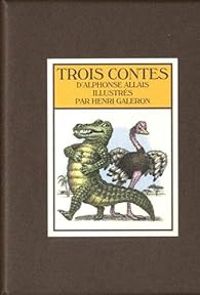 Alphonse Allais - Henri Galeron - Trois Contes 