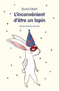 Couverture du livre L'inconvénient d'être un lapin et autres histoires - Bruno Gibert