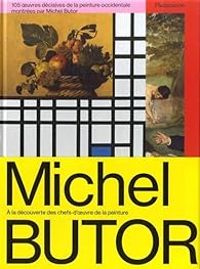 Michel Butor - 105 oeuvres décisives de la peinture occidentale montrées par Michel Butor