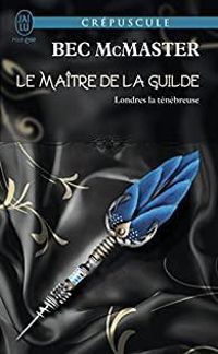 Couverture du livre Le maitre de la guilde - Bec Mcmaster