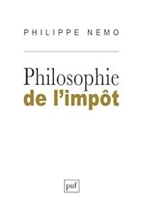 Philippe Nemo - Philosophie de l'impôt