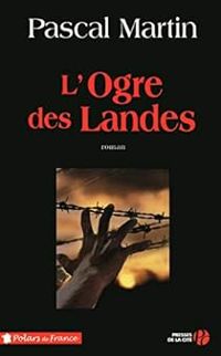 Couverture du livre L'Ogre des Landes - Pascal Martin