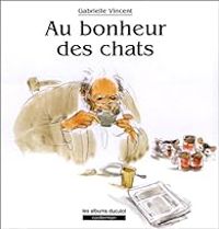 Couverture du livre Au bonheur des chats - Gabrielle Vincent