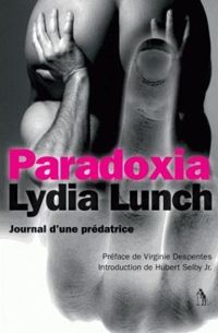 Lydia Lunch - Paradoxia : Journal d'une prédatrice