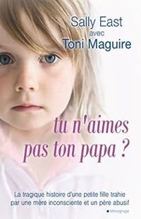 Couverture du livre Tu n'aimes pas ton papa ? - Toni Maguire - Sally East