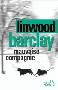 Couverture du livre Mauvaise Compagnie - Linwood Barclay