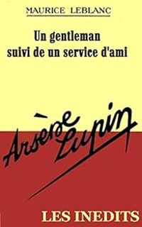 Couverture du livre Arsène Lupin : Un gentleman - Un service d'ami - Maurice Leblanc