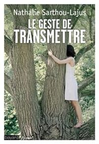 Couverture du livre Le geste de transmettre - Nathalie Sarthou Lajus