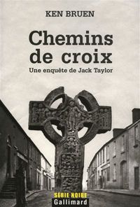 Ken Bruen - Chemins de croix: Une enquête de Jack Taylor