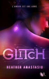 Heather Anastasiu - Glitch - Tome 1 