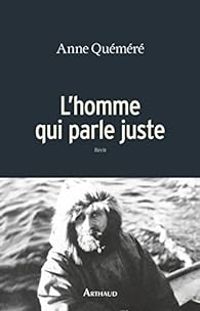 Couverture du livre L'homme qui parle juste - Anne Quemere