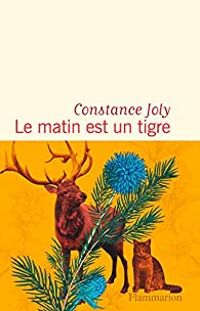 Couverture du livre Le matin est un tigre - Constance Joly