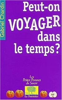 Couverture du livre Peut-on voyager dans le temps ? - Gabriel Chardin