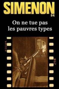 Georges Simenon - On ne tue pas les pauvres types