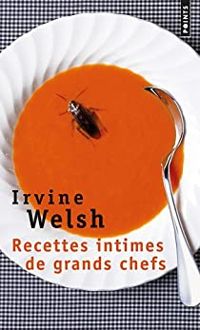 Couverture du livre Recettes intimes de grands chefs - Irvine Welsh