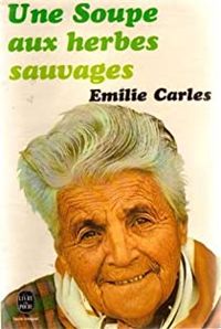 Emilie Carles - Une Soupe Aux Herbes Sauvages