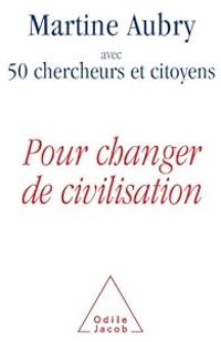 Couverture du livre Pour changer de civilisation - Martine Aubry - 50 Chercheurs Et Citoyens