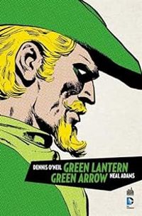 Couverture du livre Green Arrow & Green Lantern - Neal Adams - Dennis Oneil