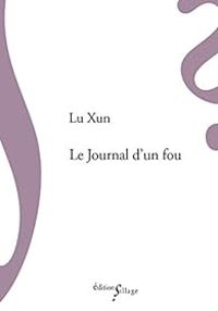 Couverture du livre Le Journal d'un Fou et autres nouvelles - Lu Xun