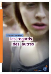 Couverture du livre Les regards des autres - Ahmed Kalouaz