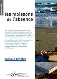 Nathalie Benezet - Les moissons de l'absence