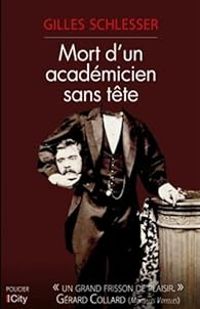 Gilles Schlesser - Mort d'un académicien sans tête