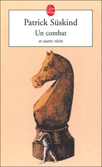 Patrick Suskind - Un Combat et autres récits