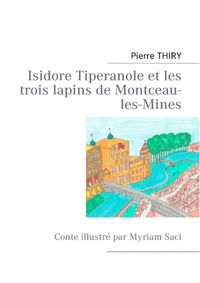 Couverture du livre Isidore Tiperanole et les trois lapins de Montceau - Pierre Thiry