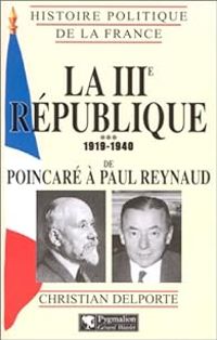 Couverture du livre La IIIe République - 1919-1940  - Christian Delporte