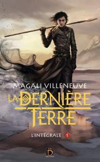 Magali Villeneuve - La Dernière Terre - Intégrale