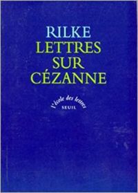 Couverture du livre Lettres sur Cézanne - Rainer Maria Rilke