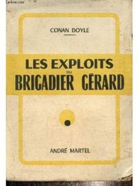 Sir Arthur Conan Doyle - Les exploits du colonel Gérard (Les Exploits du Brigadier Gérard )