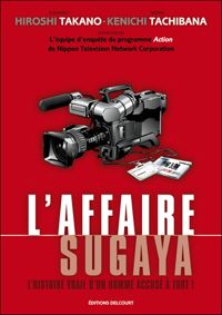 Couverture du livre L'affaire Sugaya L'Histoire vraie d'un homme accusé à tort - Hiroshi Takano - Kenichi Tachibana