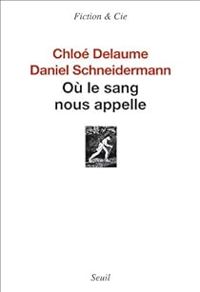 Chloe Delaume - Daniel Schneidermann - Où le sang nous appelle