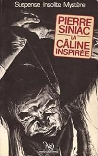 Couverture du livre La Câline inspirée - Pierre Siniac