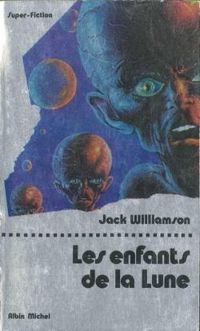 Jack Williamson - Les enfants de la lune