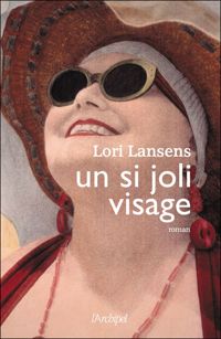 Lori Lansens - Un si joli visage