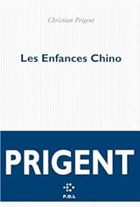 Christian Prigent - Les Enfances Chino