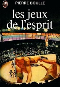 Couverture du livre Les jeux de l' esprit - Pierre Boulle