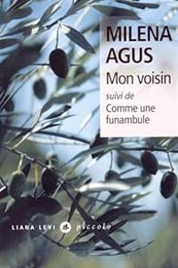 Couverture du livre Mon voisin - Comme une funambule - Milena Agus