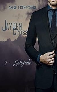 Angie L Deryckere - Jayden Cross - Livre 2 : Intégrale