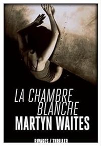 Martyn Waites - La chambre blanche