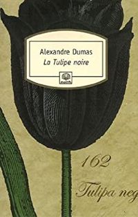 Couverture du livre La Tulipe noire - Alexandre Dumas - Jean Claude Hadi - Claire Lombard