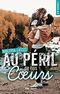 Couverture du livre Au péril de nos coeurs - Maloria Cassis