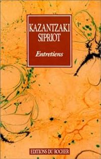 Couverture du livre Entretiens - Nikos Kazantzakis - Pierre Sipriot