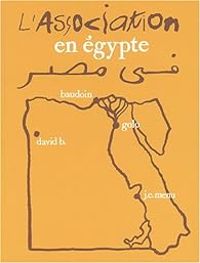 Couverture du livre L'association en Egypte - Jean Christophe Menu - Edmond Baudoin - David B - Golo 